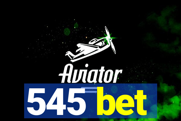 545 bet